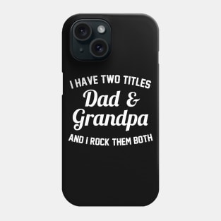 Dad And Grandpa is My Titles Phone Case