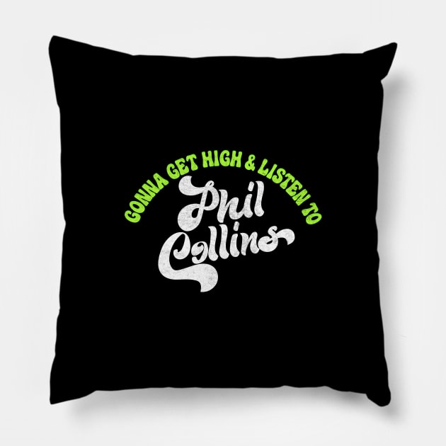 Gonna Get High And Listen To Phil Collins /\/ Pillow by DankFutura