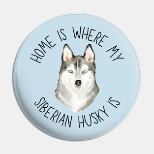 Home is Where My Husky Is Dog Breed Lover Watercolor Pin