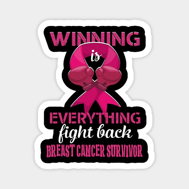 breast cancer survivor winning is everything fight back Magnet by TeesCircle