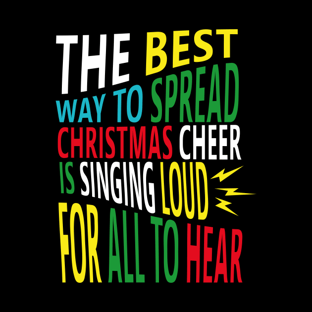 the best way to spread christmas cheer is singing loud for all to hear by AkerArt