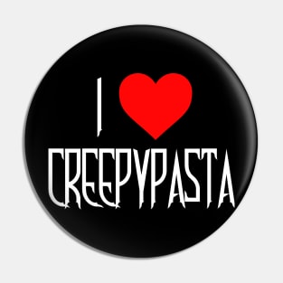 I Love Creepypasta Pin