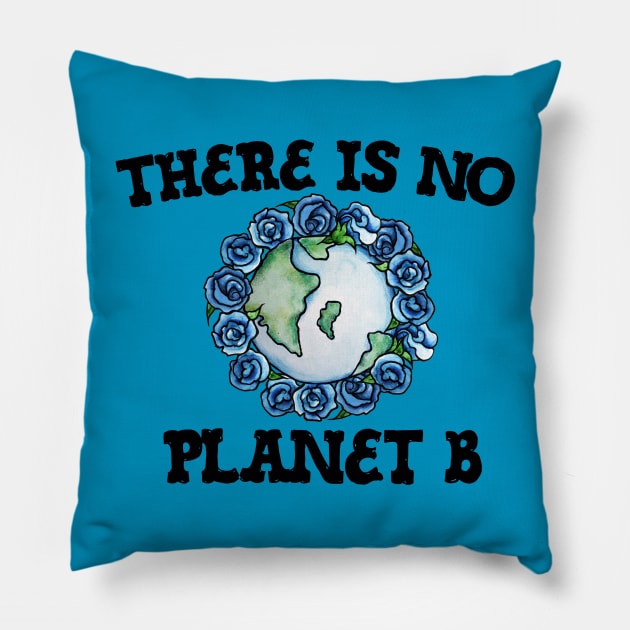 There is no Planet B Pillow by bubbsnugg