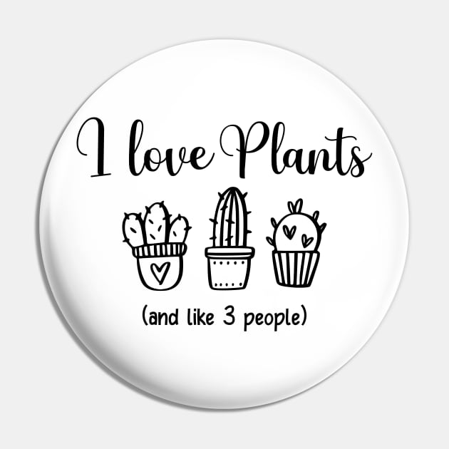 Funny Plant Lover I Love Plants Pin by LaurenElin