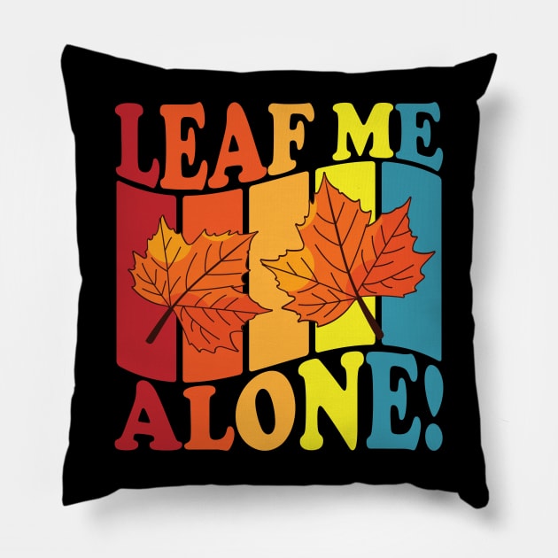 Leaf Me Alone Pillow by LimeGreen