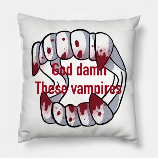 God damn these vampires Pillow