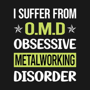 Obsessive Love Metalworking Metalworker Metal Working T-Shirt