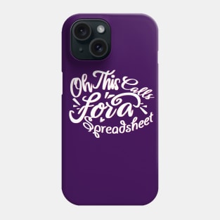 Oh This Calls For A Spreadsheet typography design Phone Case