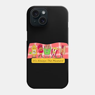 It's Always The Mustard 2 Phone Case