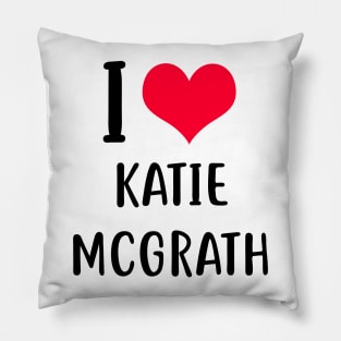 i love katie mcgrath Pillow