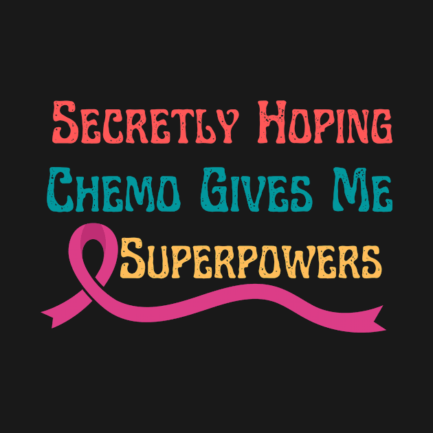 Secretly Hoping Chemo Gives Me Superpowers by NASSAREBOB200