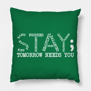 Stay Tomorrow Needs You Mental Health Awareness Anxiety Gift Pillow