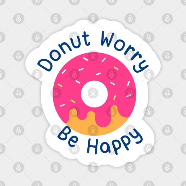 Donut Worry Be Happy Magnet by Sashmika Prabhashwara