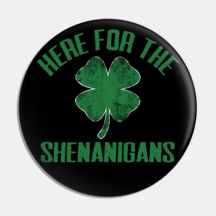 Just Here For The Shenanigans Funny St Patricks Day Men Women and Kids Pin