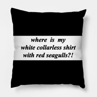 where is my white collarless shirt with red seagulls Pillow