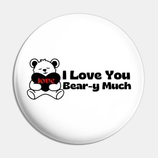 I Love You Bear-y Much Pin