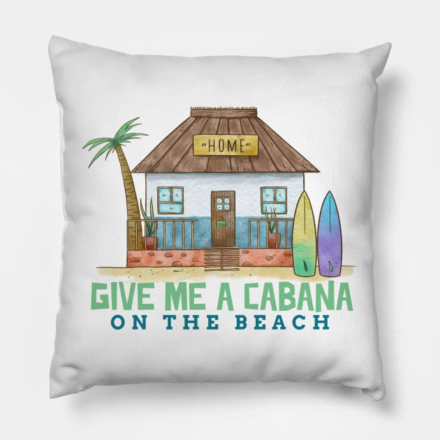 Give Me a Cabana on the Beach Ocean side Coastal living Pillow by Joaddo