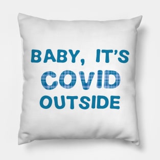 Baby, it's Covid outside (quarantine, plaid) Pillow