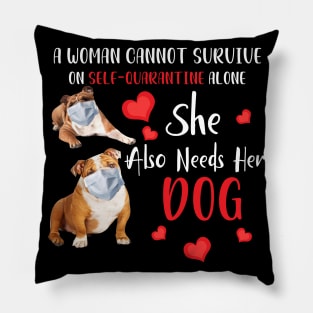 A Woman Cannot Survive On Self-Quarantine Alone Dog Pillow