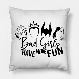 Bad Girls Have More Fun Pillow