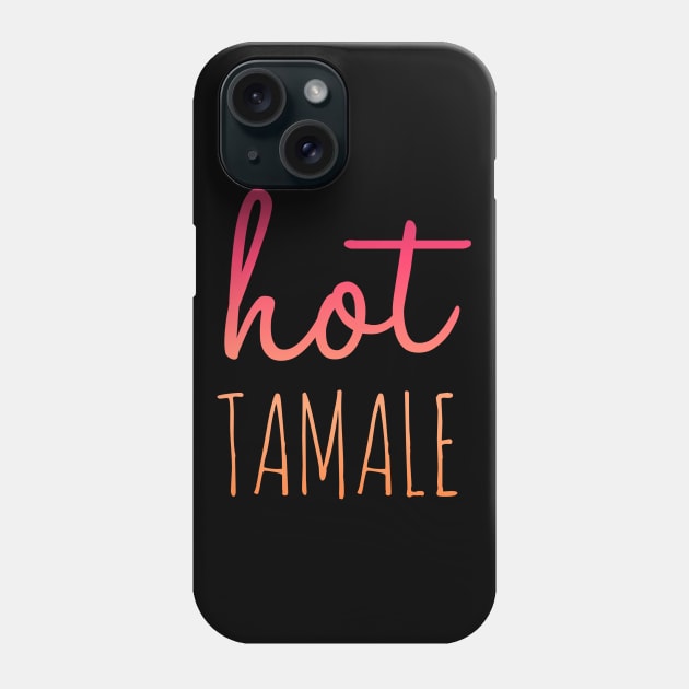 Hot Tamale Phone Case by MessageOnApparel