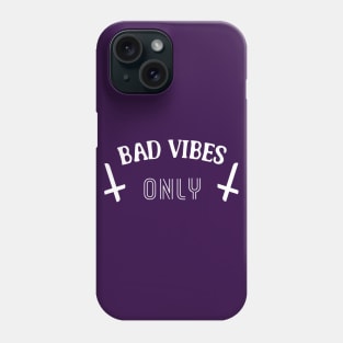 † Bad Vibes Only †  Phone Case