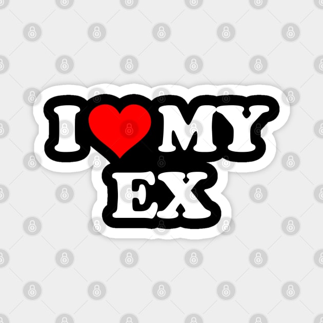 I LOVE MY EX Magnet by Mrmera