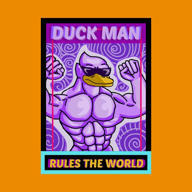 DUCK MAN RULES THE WORLD by DUCK MAN RULES THE WORLD