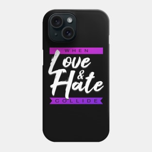 When Love and Hate Collide Phone Case