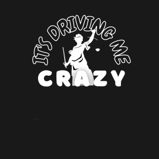 Law School - It's Driving me Crazy T-Shirt