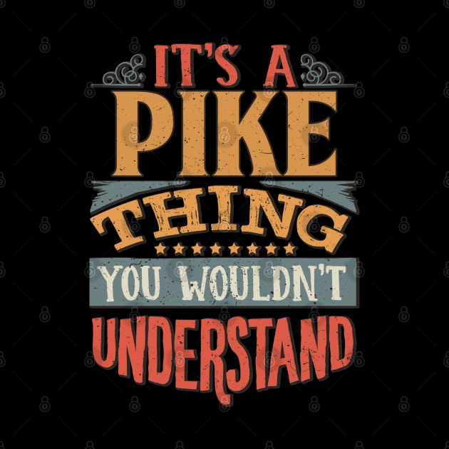 It's A Pike Thing You Wouldn't Understand - Gift For Pike Lover by giftideas