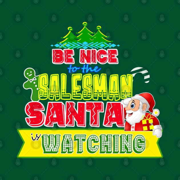 Be nice to the Salesman Santa is watching gift idea by werdanepo