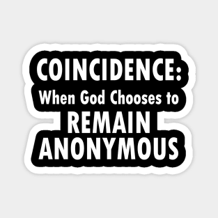 Jesus T-Shirts Coincidence God is Anonymous Magnet