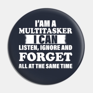 I'm A Multitasker I can listen Ignore And forget all at the same time funny sarcastic saying Pin