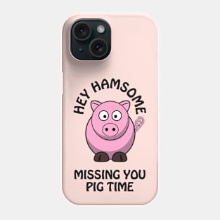 Hey hamsome, missing you pig time - cute & funny romantic pun Phone Case