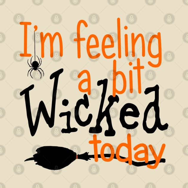 I'm Feeling a Bit Wicked Today by PeppermintClover