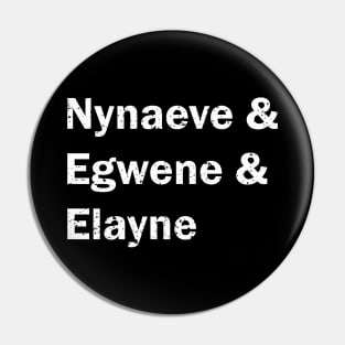 Nynaeve and Egwene and Elayne Pin