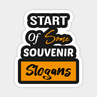 Start Of Some Souvenir Slogans Magnet