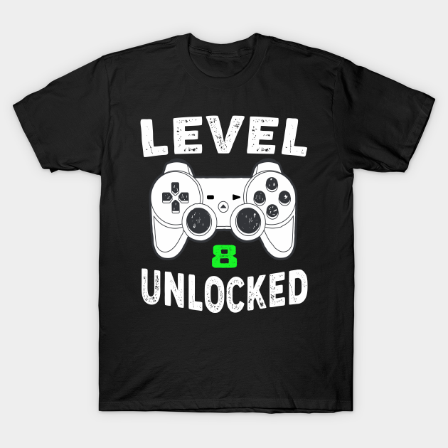 Level 8 Unlocked Level 8 Unlocked T Shirt Teepublic