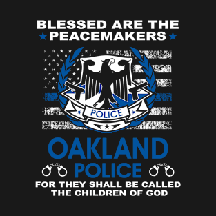 Oakland Police Shirt - Blessed Are The PeaceMakers T-Shirt