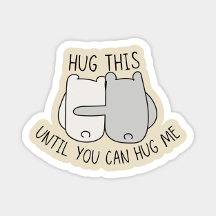 Hug This Until You Can Hug Me Bears Magnet