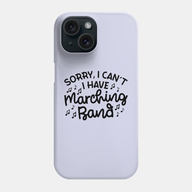 Sorry I Can't I Have Marching Band Cute Funny Phone Case by GlimmerDesigns