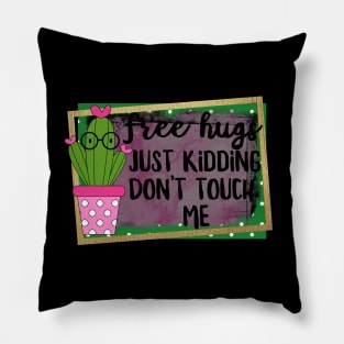 Free Hugs Just Kidding Don't Touch Me Pillow