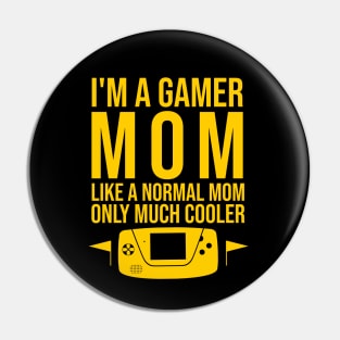 I'm a gamer mom like a normal mom only much cooler Pin