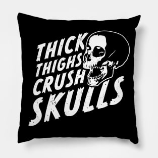 Thick Thighs Crush Skulls Pillow