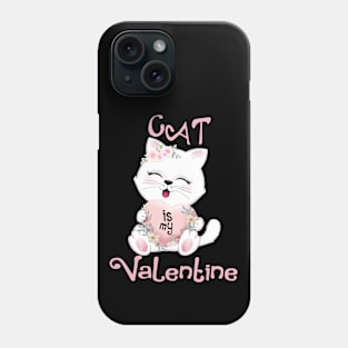 My Cat Is My Valentine Kitten Lover Valentine's Day 2021Gift Phone Case