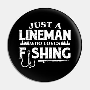 Just a Lineman who loves fishing Pin