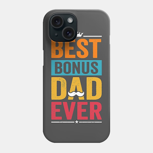 Best Bonus Dad Ever Phone Case by wahmsha