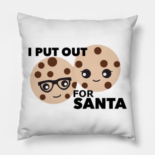 I Put Out For Santa Pillow