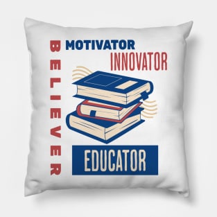 Believer Motivator Innovator Educator Teacher Book Lover Back to school Pillow